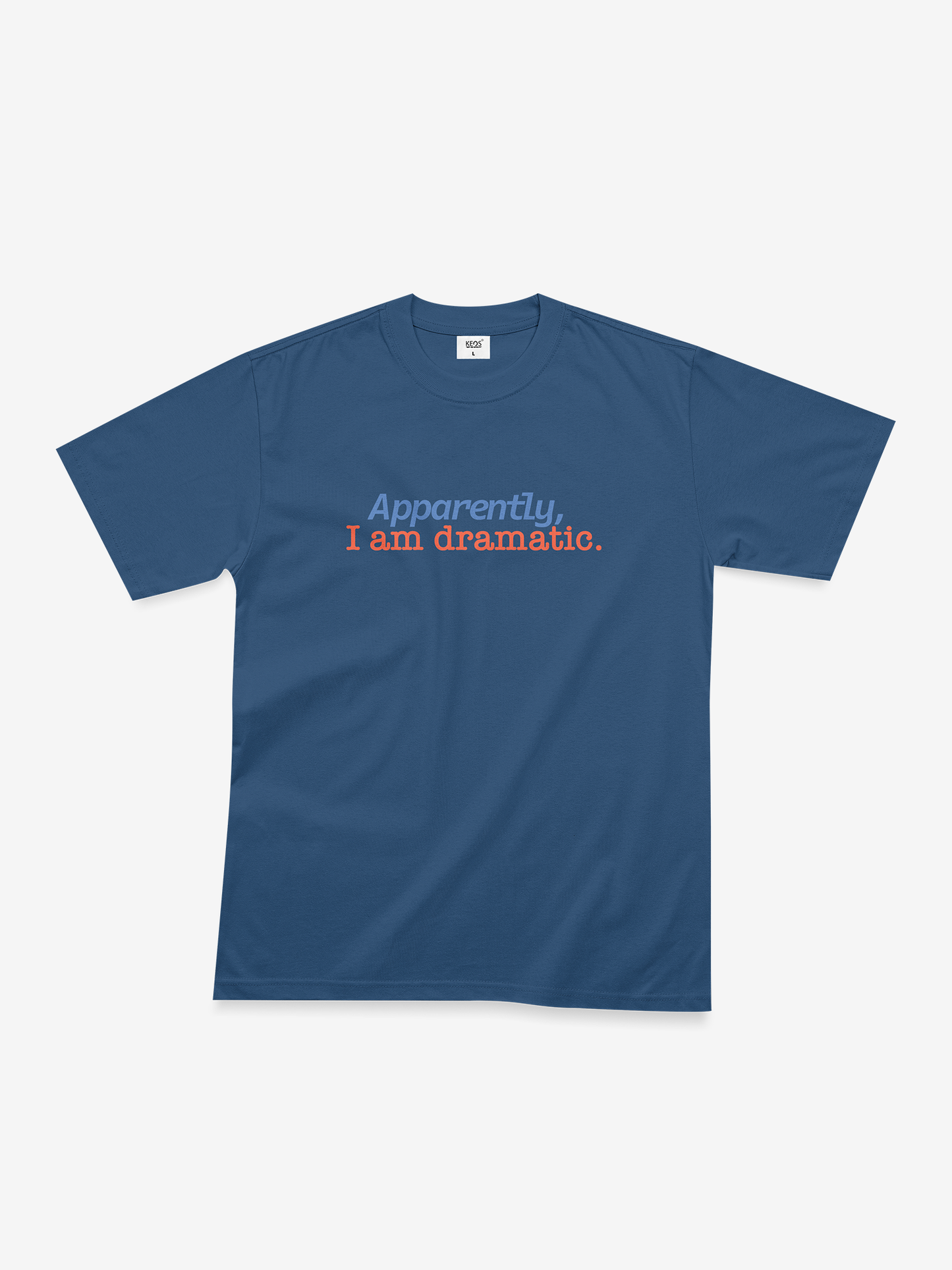 Organic Cotton Graphic T-Shirt – “Apparently, I am Dramatic ” | Regular Fit