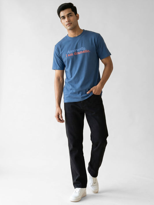 Organic Cotton Graphic T-Shirt – “Apparently, I am Dramatic ” | Regular Fit