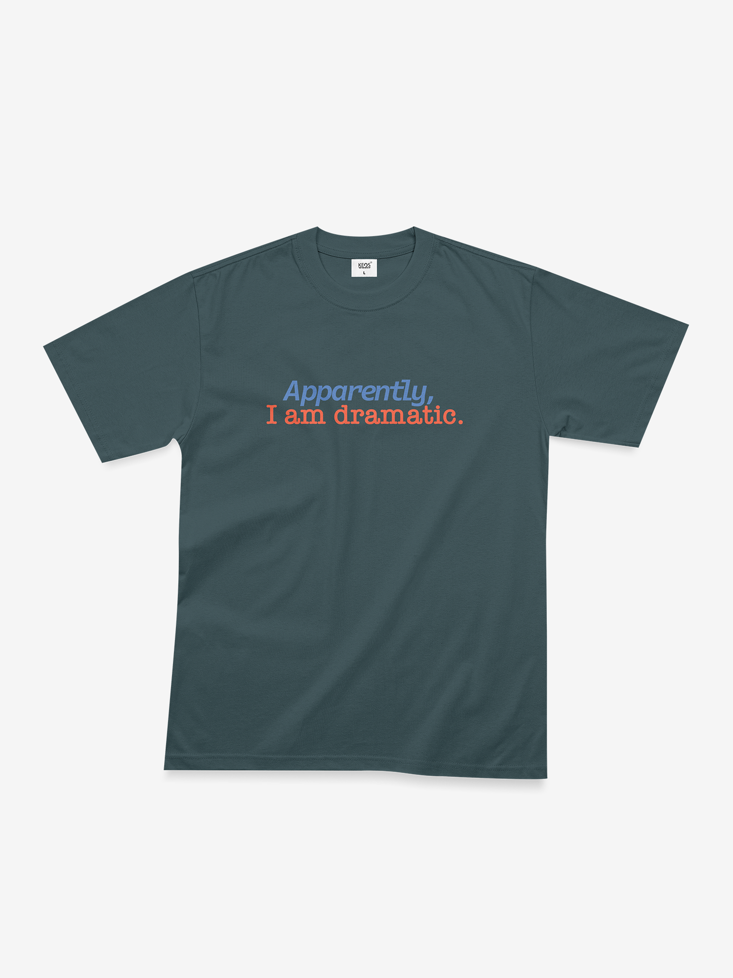Organic Cotton Graphic T-Shirt – “Apparently, I am Dramatic ” | Regular Fit